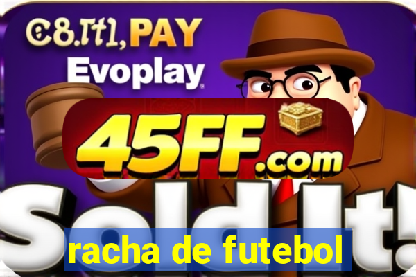 racha de futebol